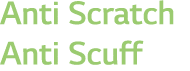 Anti Scratch Anti Scuff